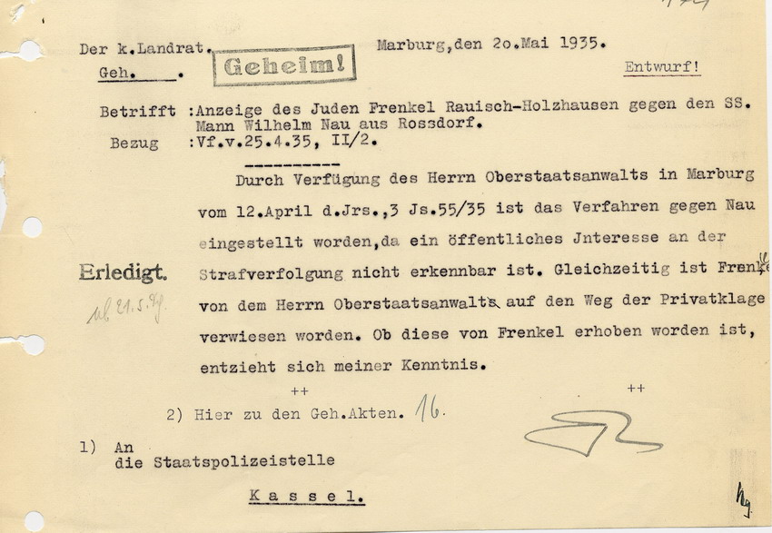 Geheimes Schreiben des k.Landrates an die Staatspolizeistelle Kassel bezüglich der Anzeige des Juden Frenkel gegen den SS Mann Wilhelm Nau aus Rossdorf mit Beschuldigung der Körperverletzung, 20. Mai 1935.