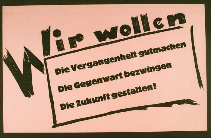 Bild zum Dokument Plakat: Wir wollen die Vergangenheit gut machen, die Gegenwart