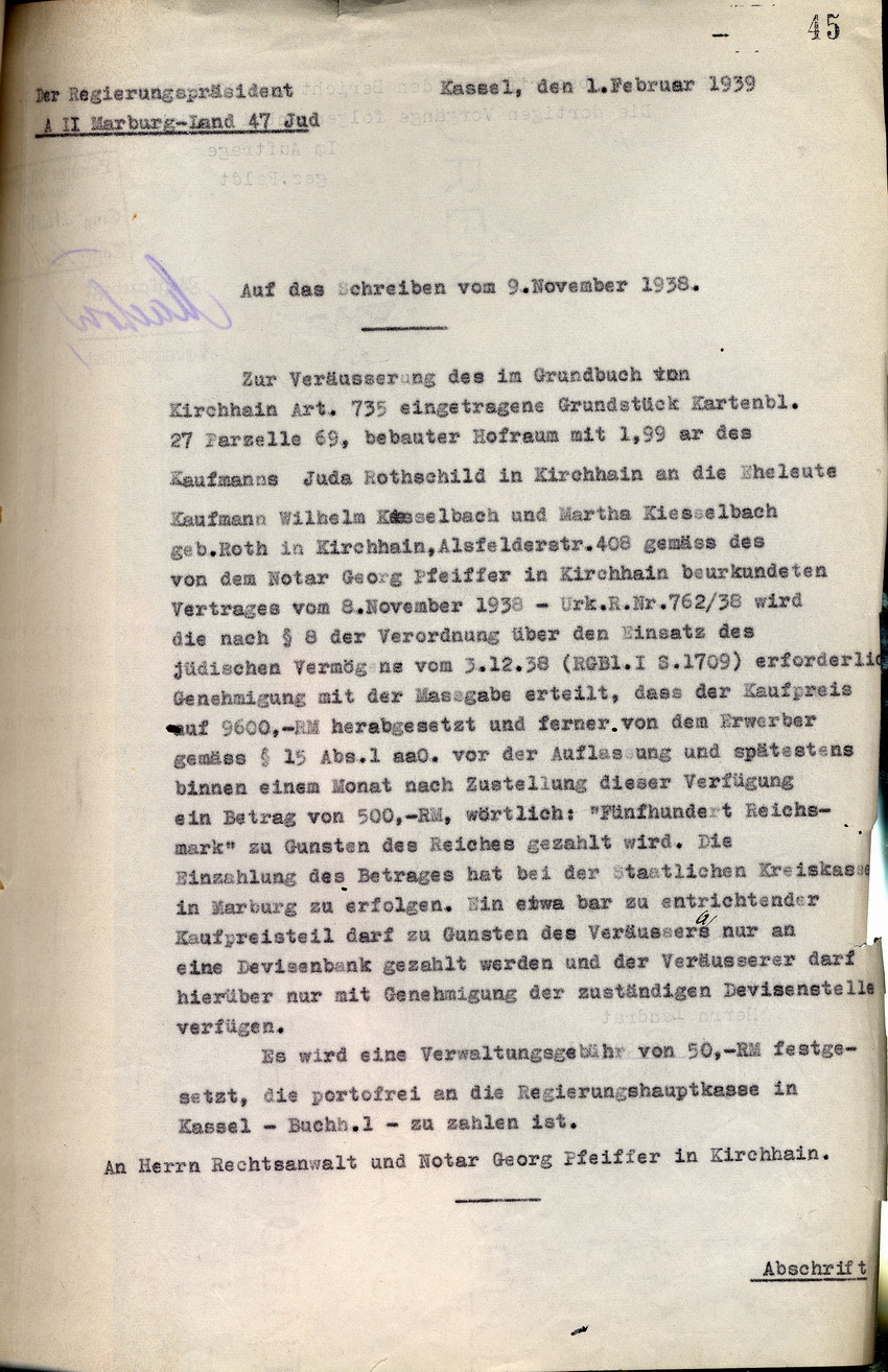 Regierungspräsident Kassel an den Rechtsanwalt/Notar Georg Pfeiffer in Kirchhain betreffend die Veräußerung des Grundstücks von dem Kaufmann Juda Rothschild an die Eheleute Kiesselbach vom 09. November 1938. Kassel, 01. Februar 1939