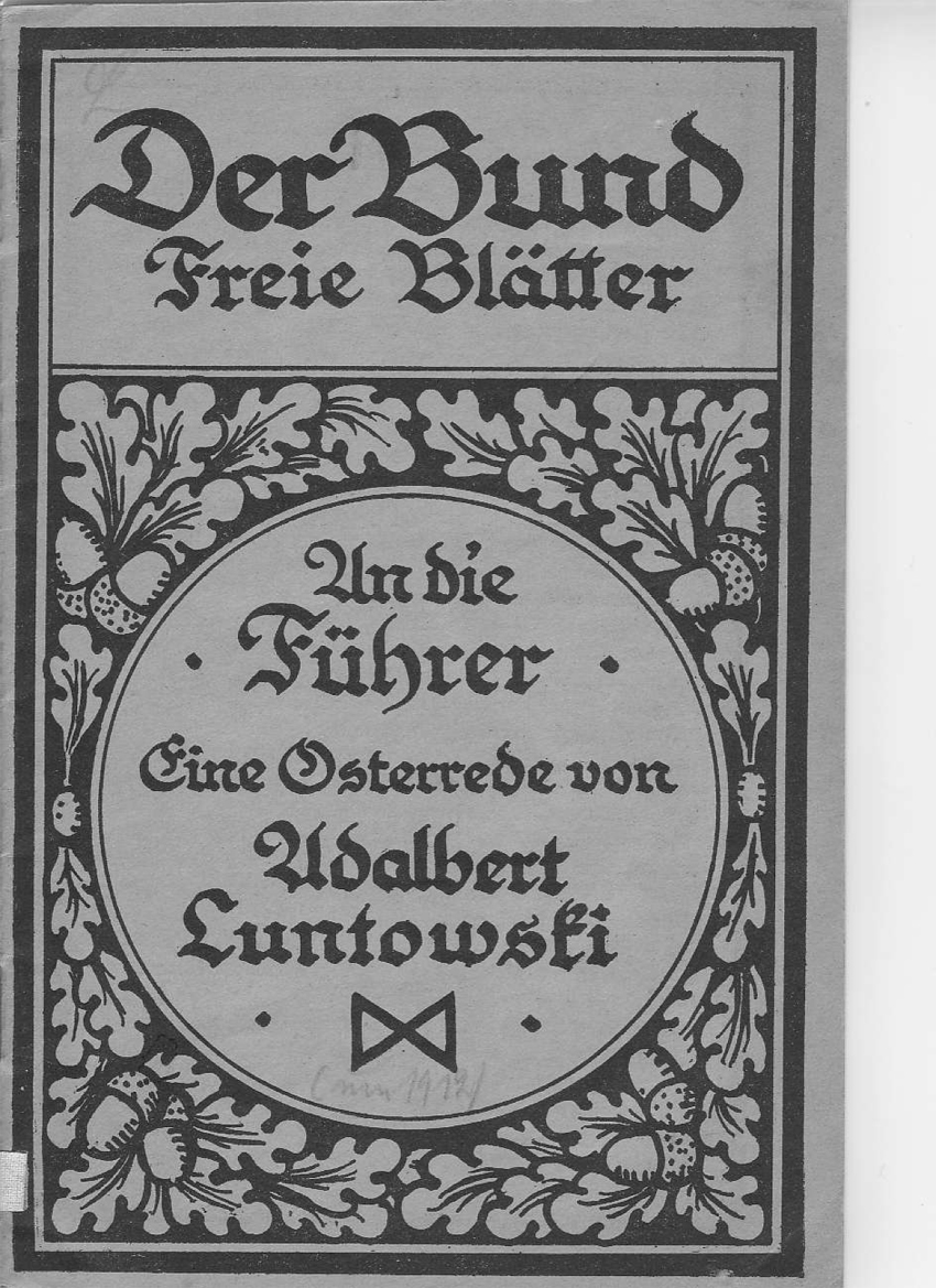 "An die Führer. Eine Osterrede von Adalbert Luntowski"

aus der Publikation: "Der Bund. Freie Blätter" (um 1912)